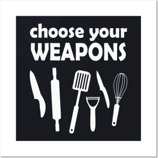 Choose your Weapons Cook Gift Posters and Art